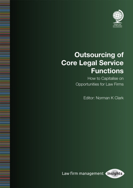 Book cover of: Outsourcing of Core Legal Service Functions. By: Norman K. Clark