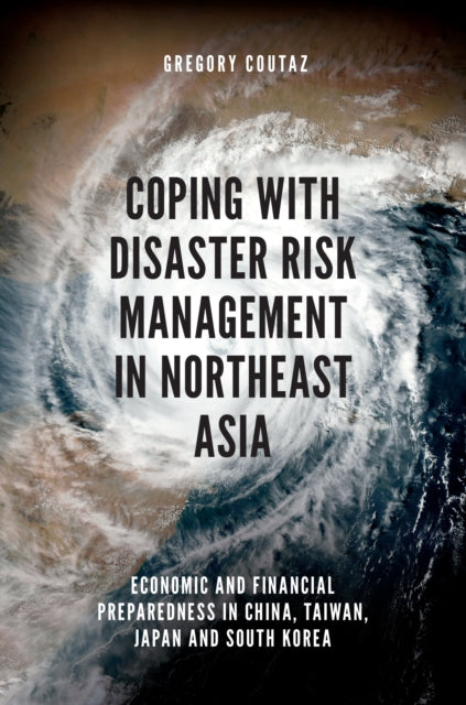 Book cover of: Coping with Disaster Risk Management in Northeast Asia. By: Gregory Coutaz