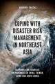 Book cover of: Coping with Disaster Risk Management in Northeast Asia. By: Gregory Coutaz