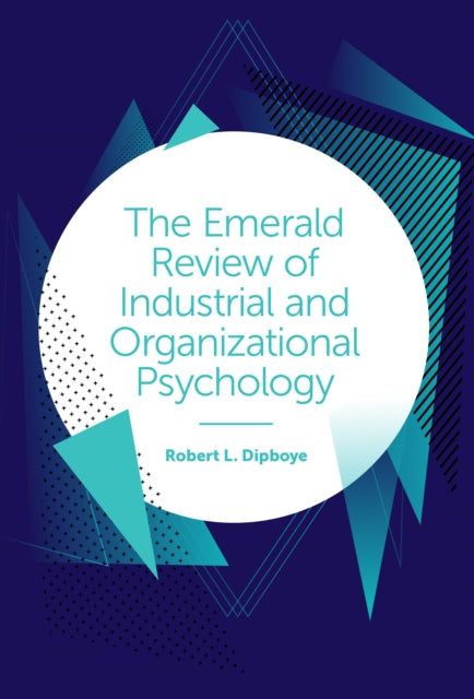 Book cover of: Emerald Review of Industrial and Organizational Psychology. By: Robert L. Dipboye