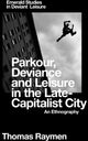 Book cover of: Parkour, Deviance and Leisure in the Late-Capitalist City. By: Thomas Raymen