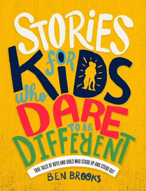 Book cover of: Stories for Kids Who Dare to be Different. By: Ben Brooks