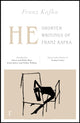 Book cover of: He: Shorter Writings of Franz Kafka  (riverrun editions). By: Franz Kafka