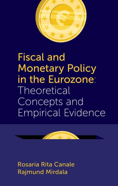 Book cover of: Fiscal and Monetary Policy in the Eurozone. By: Rosaria Rita Canale