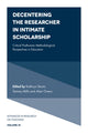 Book cover of: Decentering the Researcher in Intimate Scholarship. By: Kathryn Strom