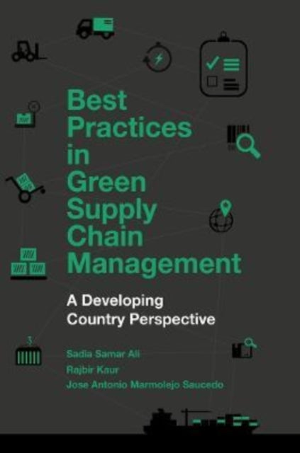 Book cover of: Best Practices in Green Supply Chain Management. By: Sadia Samar Ali