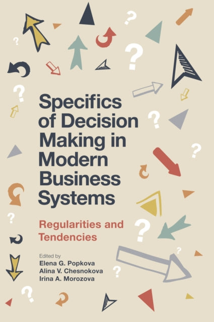 Book cover of: Specifics of Decision Making in Modern Business Systems. By: Elena G. Popkova