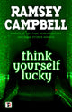 Book cover of: Think Yourself Lucky. By: Ramsey Campbell