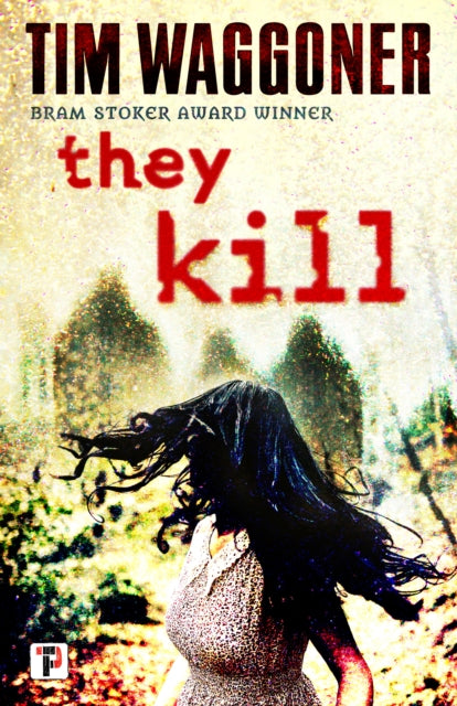 Book cover of: They Kill. By: Tim Waggoner