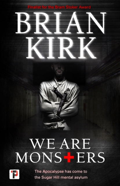 Book cover of: We Are Monsters. By: Brian Kirk