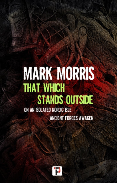 Book cover of: That Which Stands Outside. By: Mark Morris