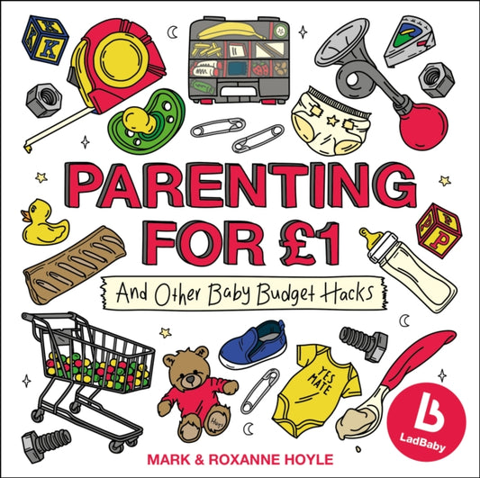 Book cover of: Ladbaby – Parenting for £1. By: Mark Hoyle