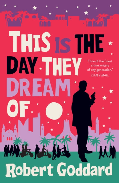 Book cover of: This is the Day They Dream Of. By: Robert Goddard