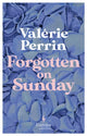 Book cover of: Forgotten on Sunday. By: Valérie Perrin