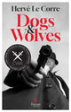 Book cover of: Dogs and Wolves. By: Hervé Le Corre