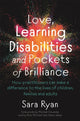 Book cover of: Love, Learning Disabilities and Pockets of Brilliance. By: Sara Ryan