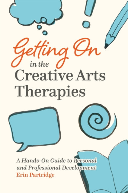 Book cover of: Getting On in the Creative Arts Therapies. By: Erin Partridge