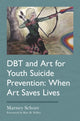 Book cover of: DBT and Art for Youth Suicide Prevention. By: Marney Schorr