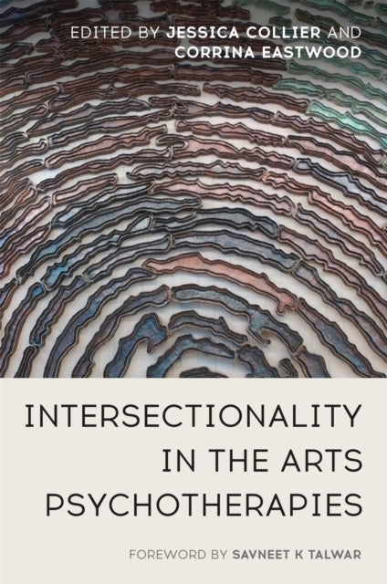 Book cover of: Intersectionality in the Arts Psychotherapies. By: Jessica Collier