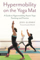 Book cover of: Hypermobility on the Yoga Mat. By: Jess Glenny