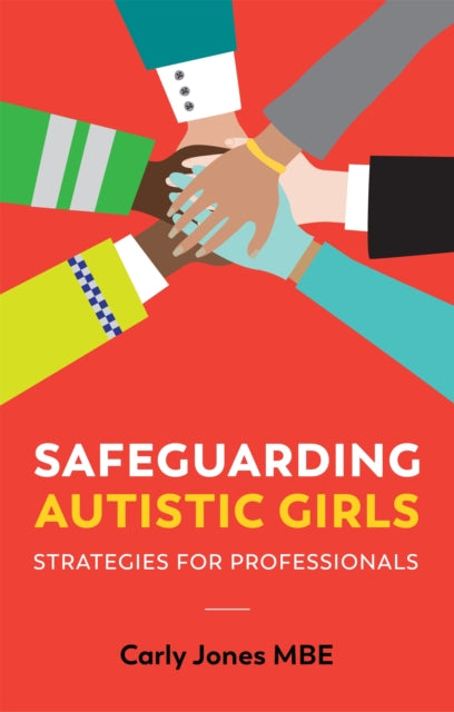 Book cover of: Safeguarding Autistic Girls. By: Carly Jones