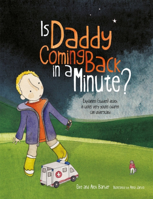 Book cover of: Is Daddy Coming Back in a Minute?. By: Elke Barber