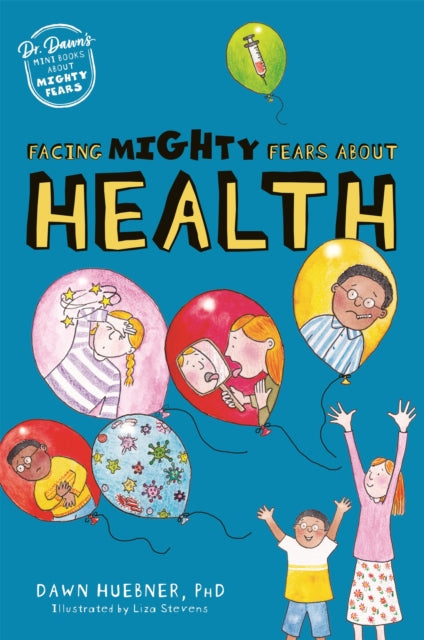 Book cover of: Facing Mighty Fears About Health. By: Dawn Huebner
