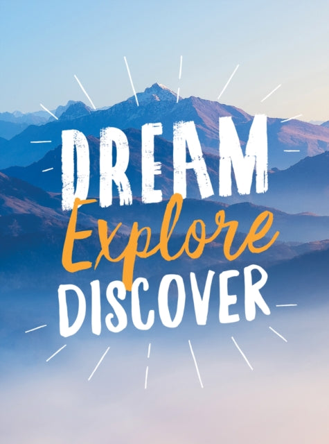 Book cover of: Dream. Explore. Discover.. By: Summersdale