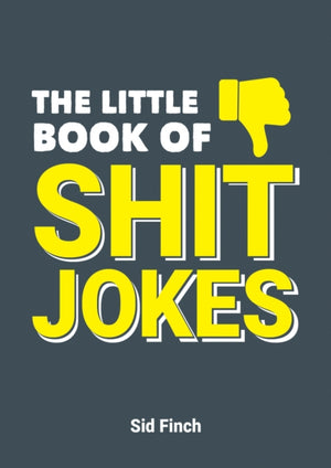 Little Book of Shit Jokes, The Ultimate Collection of Jokes That Are So Bad They're Great