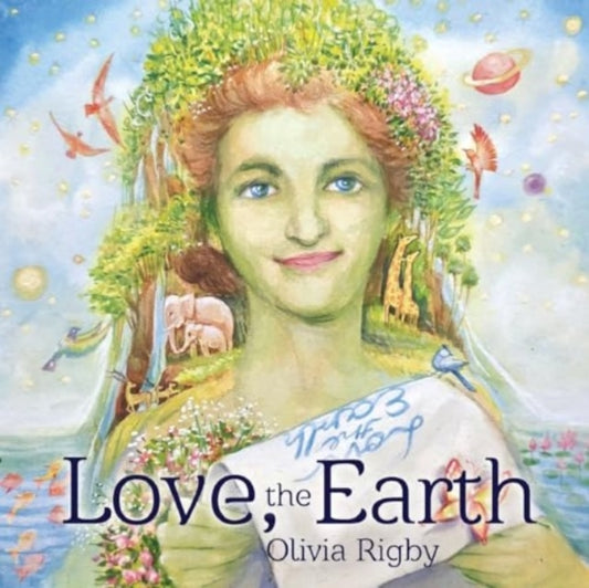 Book cover of: Love, The Earth. By: Olivia Rigby