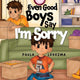 Book cover of: Even Good Boys Say I'm Sorry. By: Paula Ledezma