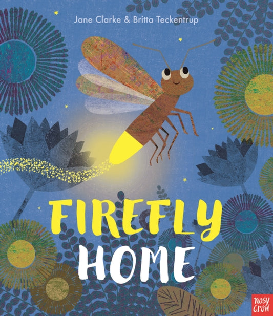 Book cover of: Firefly Home. By: Britta Teckentrup (illustrator) Jane Clarke (author)