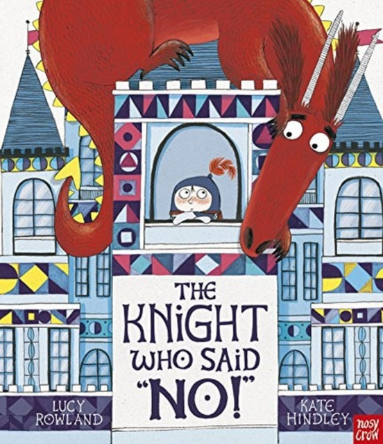 Knight Who Said "No!" 9781788002080 Kate Hindley (illustrator) Lucy Rowland (author)