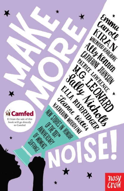 Book cover of: Make More Noise!. By: Emma Carroll, Kiran Millwood Hargrave, Catherine Johnson, Ally Kennen, Patrice Lawrence, M.G. Leonard, Sally Nicholls, Ella Risbridger, Jeanne Willis,