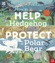 National Trust: How to Help a Hedgehog and Protect a Polar Bear, 70 Everyday Ways to Save Our Planet 9781788007078 Jess French