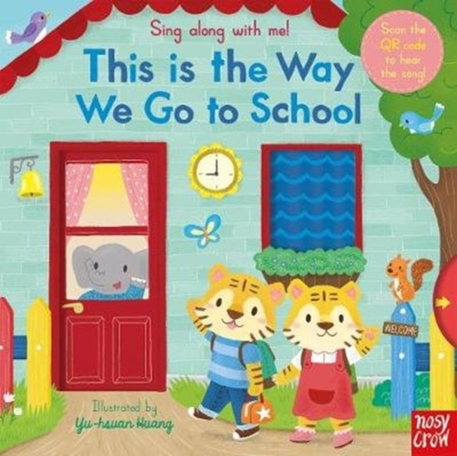 Book cover of: Sing Along With Me! This is the Way We Go to School. By: Yu-hsuan Huang