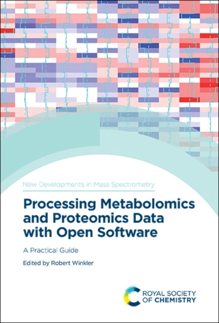 Book cover of: Processing Metabolomics and Proteomics Data with Open Software. By: Robert Winkler