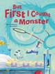 Book cover of: But First I Caught a Monster. By: Tjibbe Veldkamp
