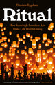 Ritual, How Seemingly Senseless Acts Make Life Worth Living 9781788161039 Dimitris Xygalatas