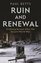 Ruin and Renewal, Civilising Europe After the Second World War 9781788161091 Paul Betts