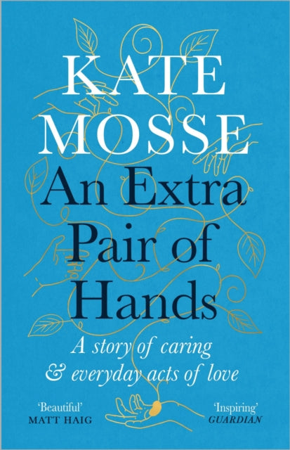 Extra Pair of Hands, A story of caring and everyday acts of love 9781788162623 Kate Mosse