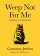 Book cover of: Weep Not for Me. By: Constance Jenkins