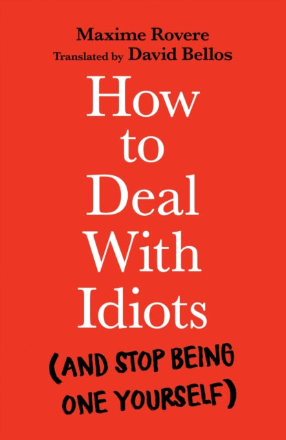 Book cover of: How to Deal With Idiots. By: Maxime Rovere