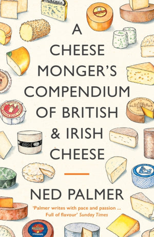 Cheesemonger's Compendium of British & Irish Cheese
