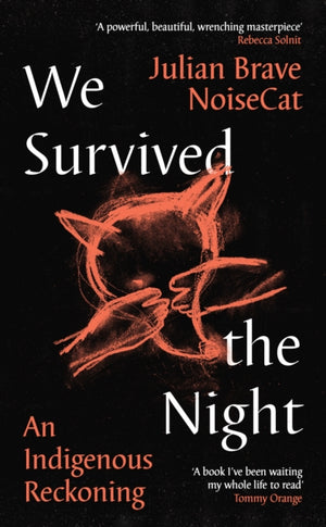 We Survived the Night, An Indigenous Reckoning