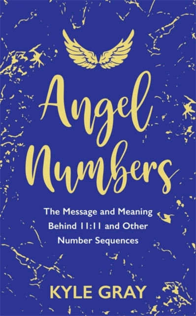 Angel Numbers, The Message and Meaning Behind 11:11 and Other Number Sequences
