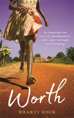 Worth, An Inspiring True Story of Abandonment, Exile, Inner Strength and Belonging