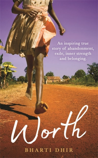 Worth, An Inspiring True Story of Abandonment, Exile, Inner Strength and Belonging