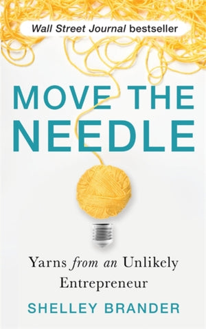 Move the Needle, Yarns from an Unlikely Entrepreneur