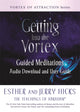 Book cover of: Getting into the Vortex. By: Esther Hicks
